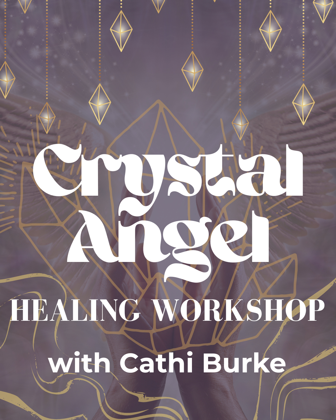 Crystal Angel Healing Workshop with Cathi Burke