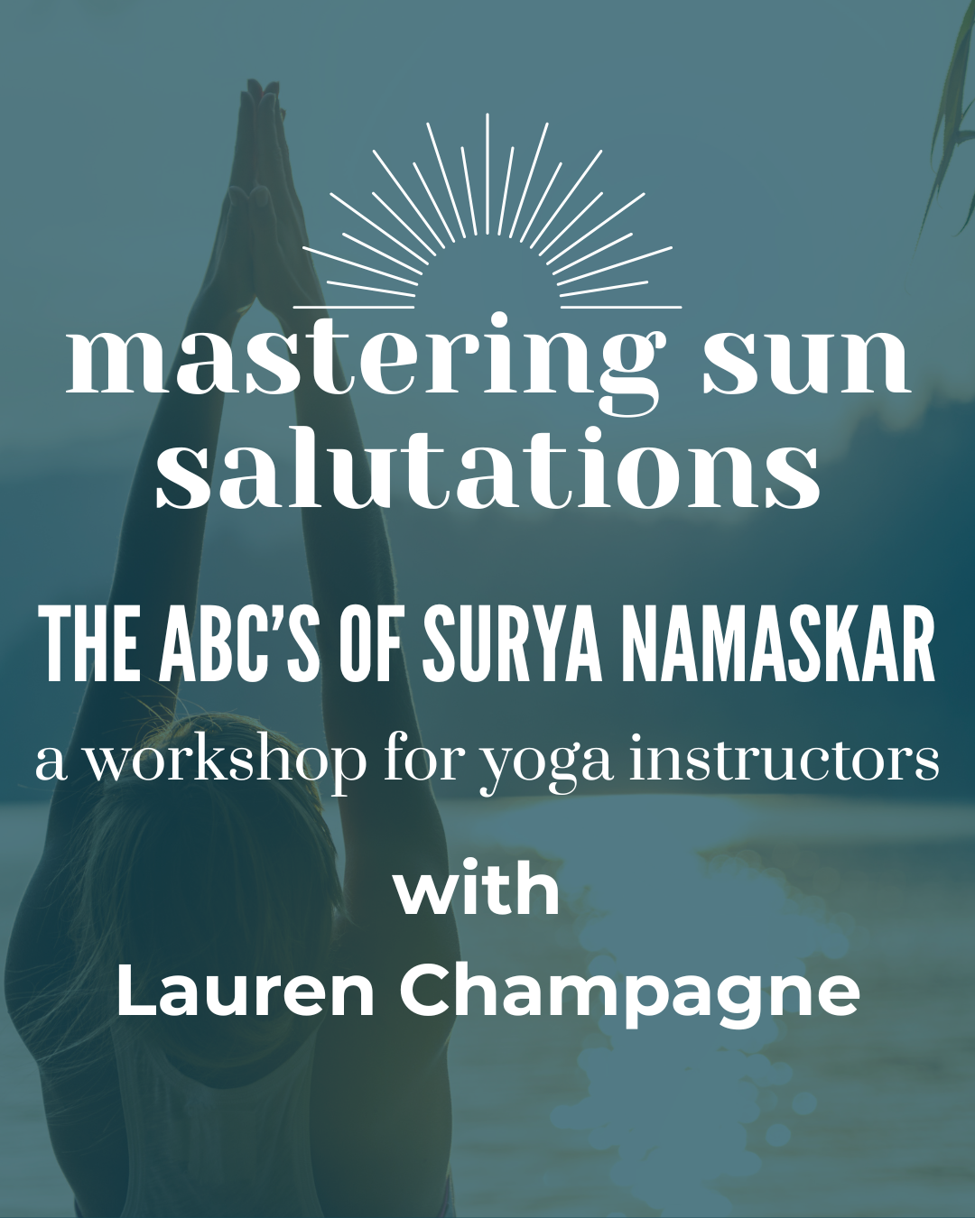 Mastering Sun Salutations with Lauren Champagne