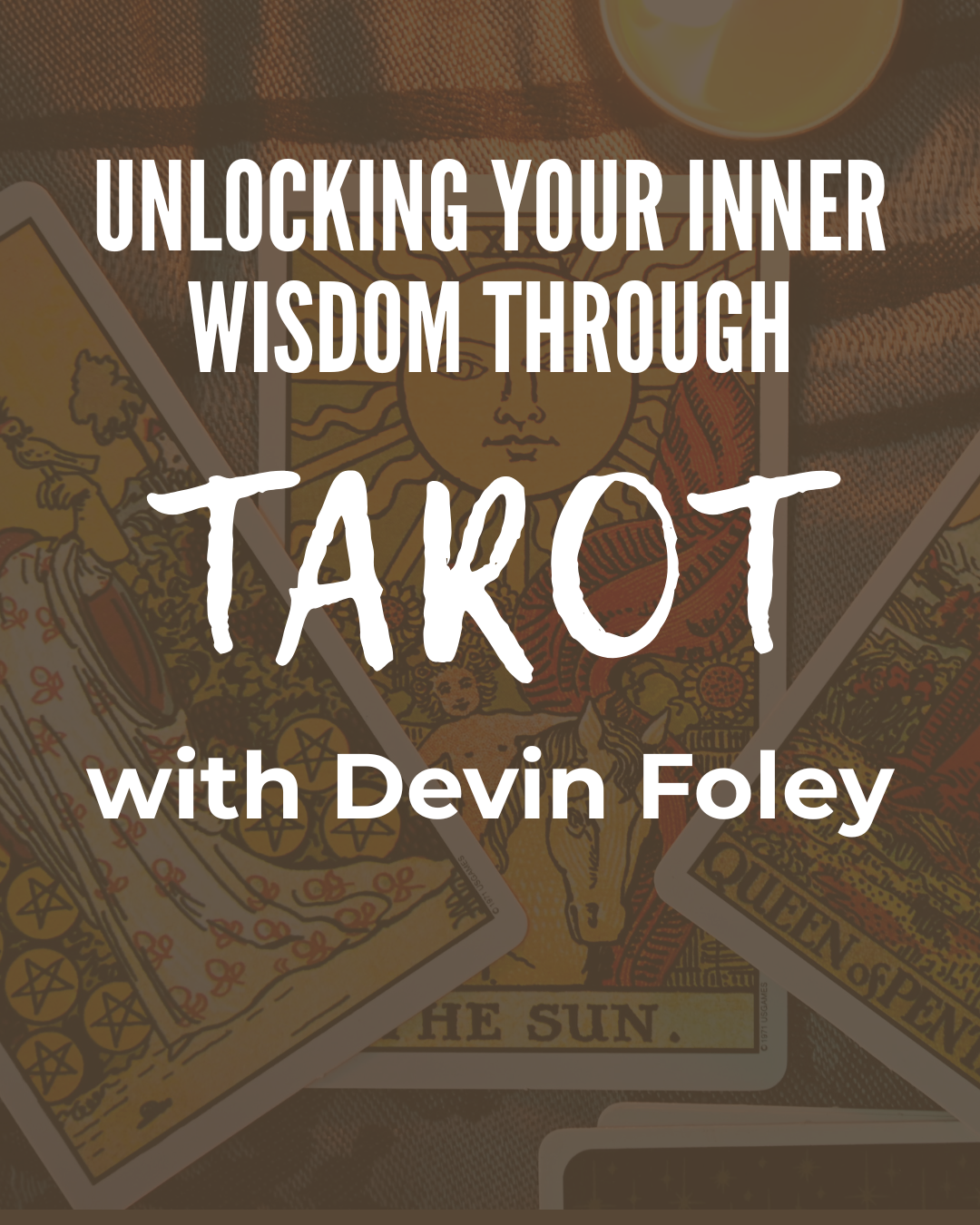 Unlocking Your Inner Wisdom Through Tarot with Devin Foley