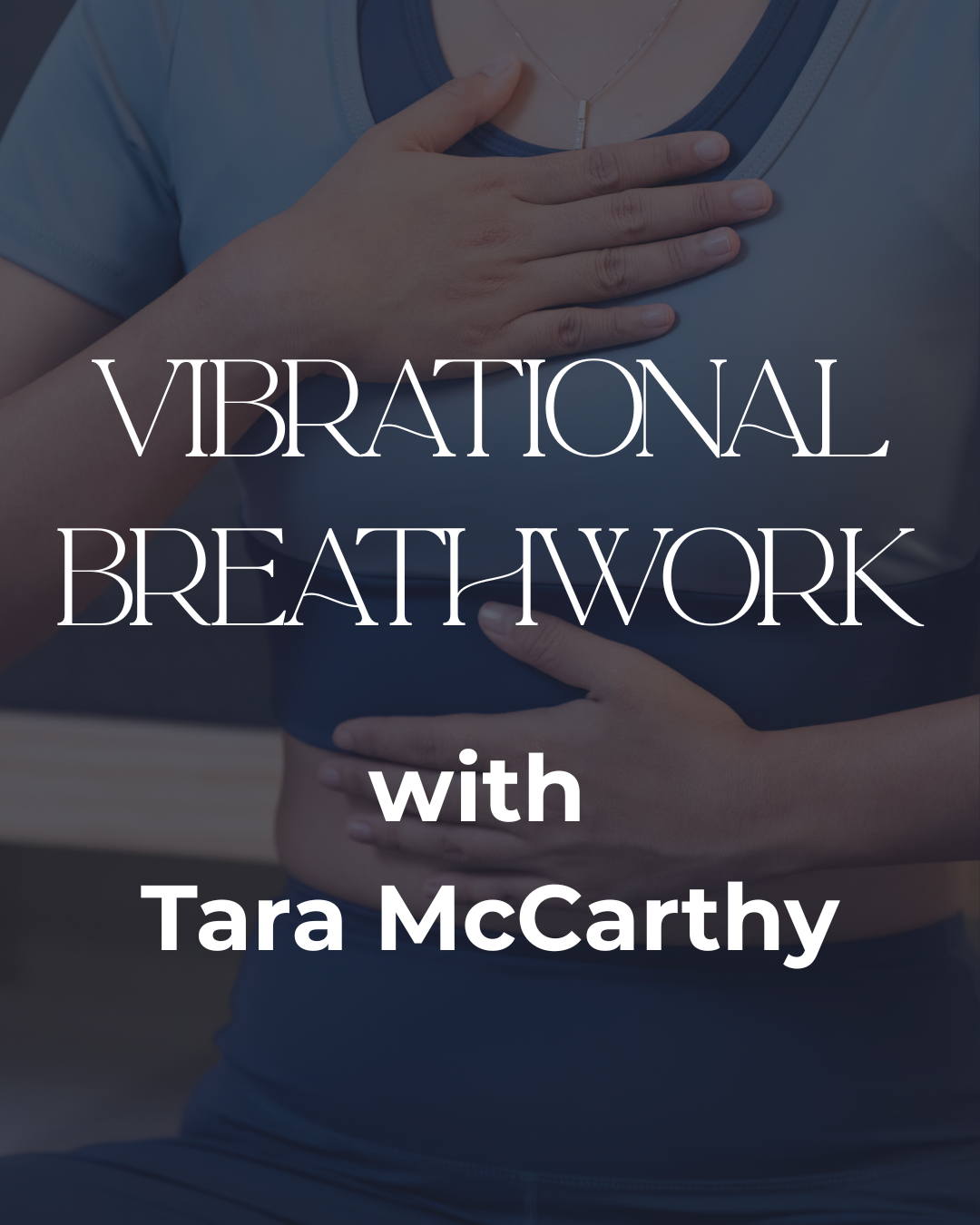 Vibrational Breathwork: A Journey Through Conscious Connected Breathing with Tara McCarthy