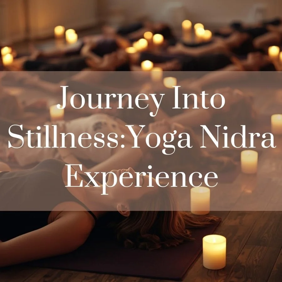 A Journey Into Stillness: Yoga Nidra Experience 