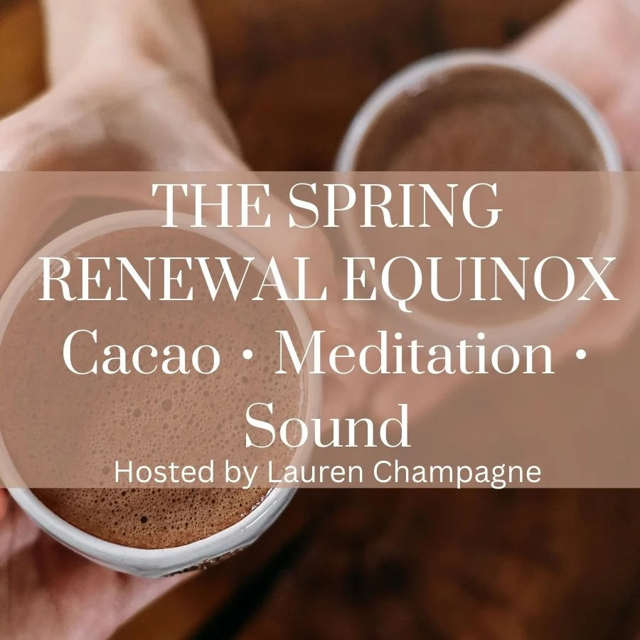 Spring Renewal: Cacao, Sound &amp; Meditation