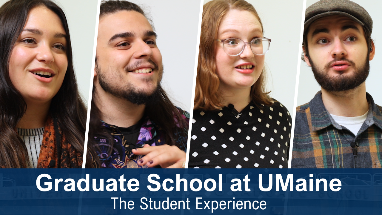 A designed video thumbnail featuring four still shots of students during their interviews with text underneath reading "Graduate School at UMaine - The Student Experience"
