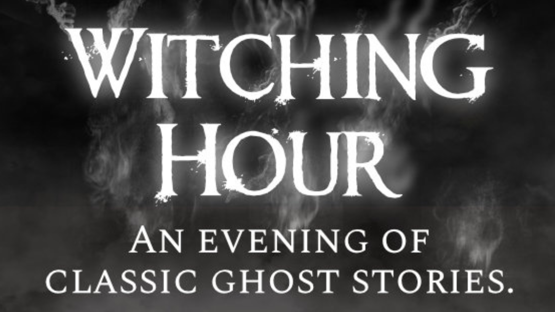 Witching Hour: An Evening of Ghost Stories Friday 16th October -  £35.00 Ticket