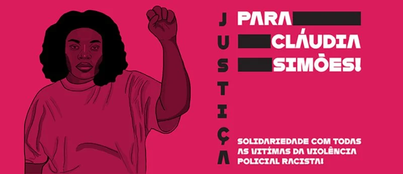 Justiça para Cláudia Simões, e todas a vítimas da violência policial racista
