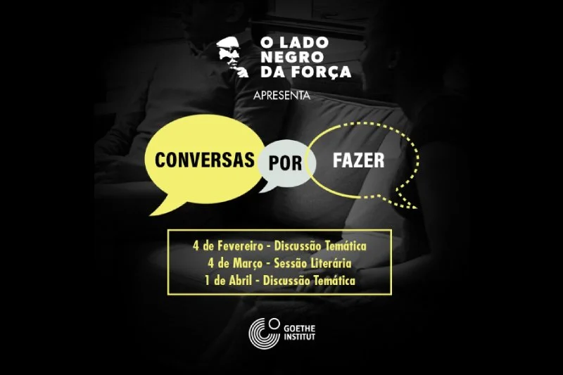 O Lado Negro da Força leva ao Goethe-Institut “Conversas por Fazer”