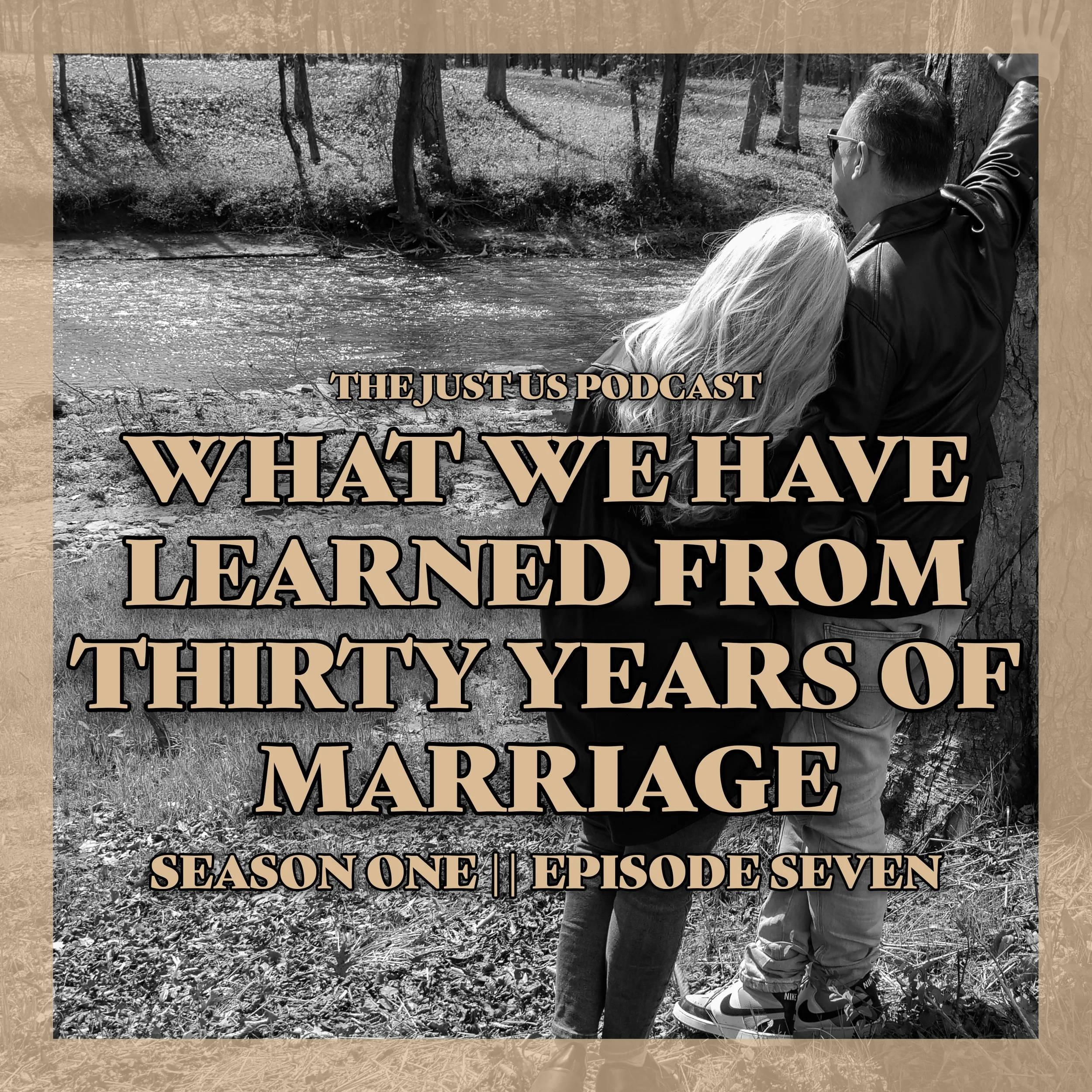 Just Us: Season One Episode Seven: What We Have Learned From Thirty Years Of Marriage 