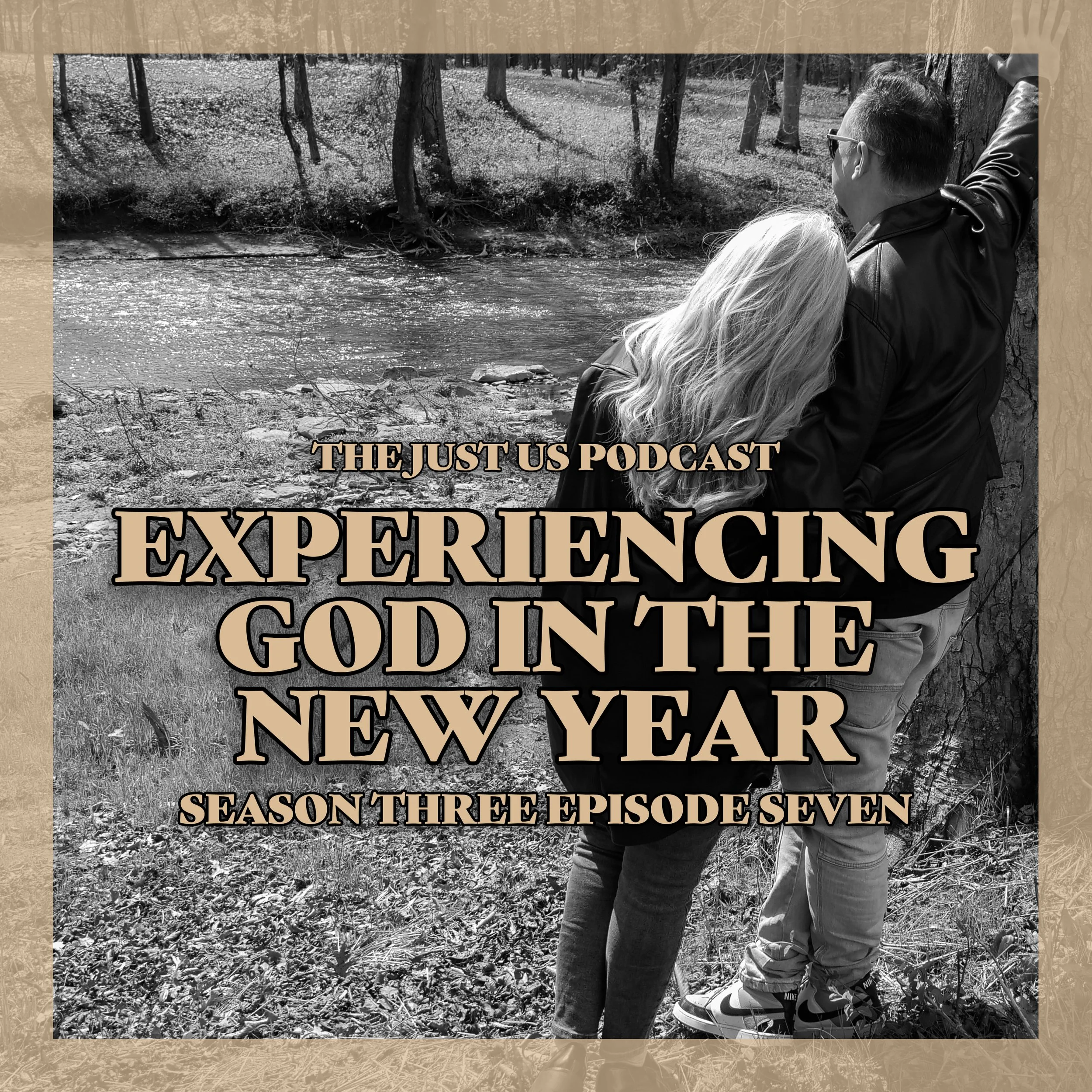 Just Us: Season Three: Episode Seven: Experiencing God In The New Year