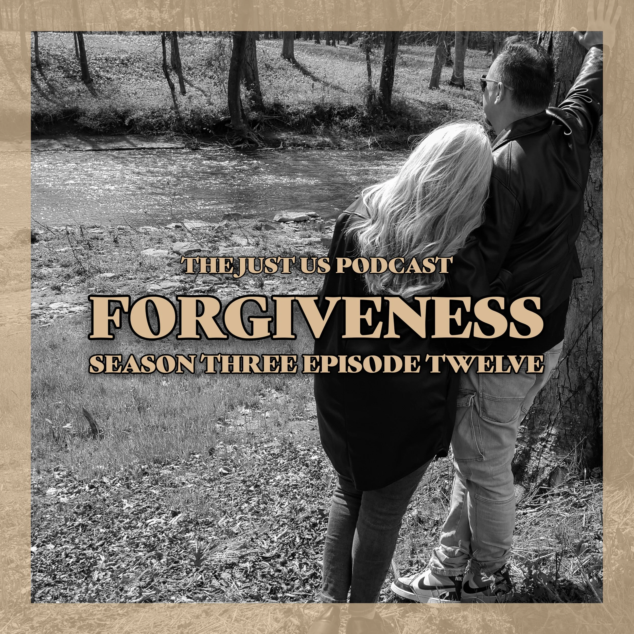 Just Us: Season Three Episode Twelve: Forgiveness