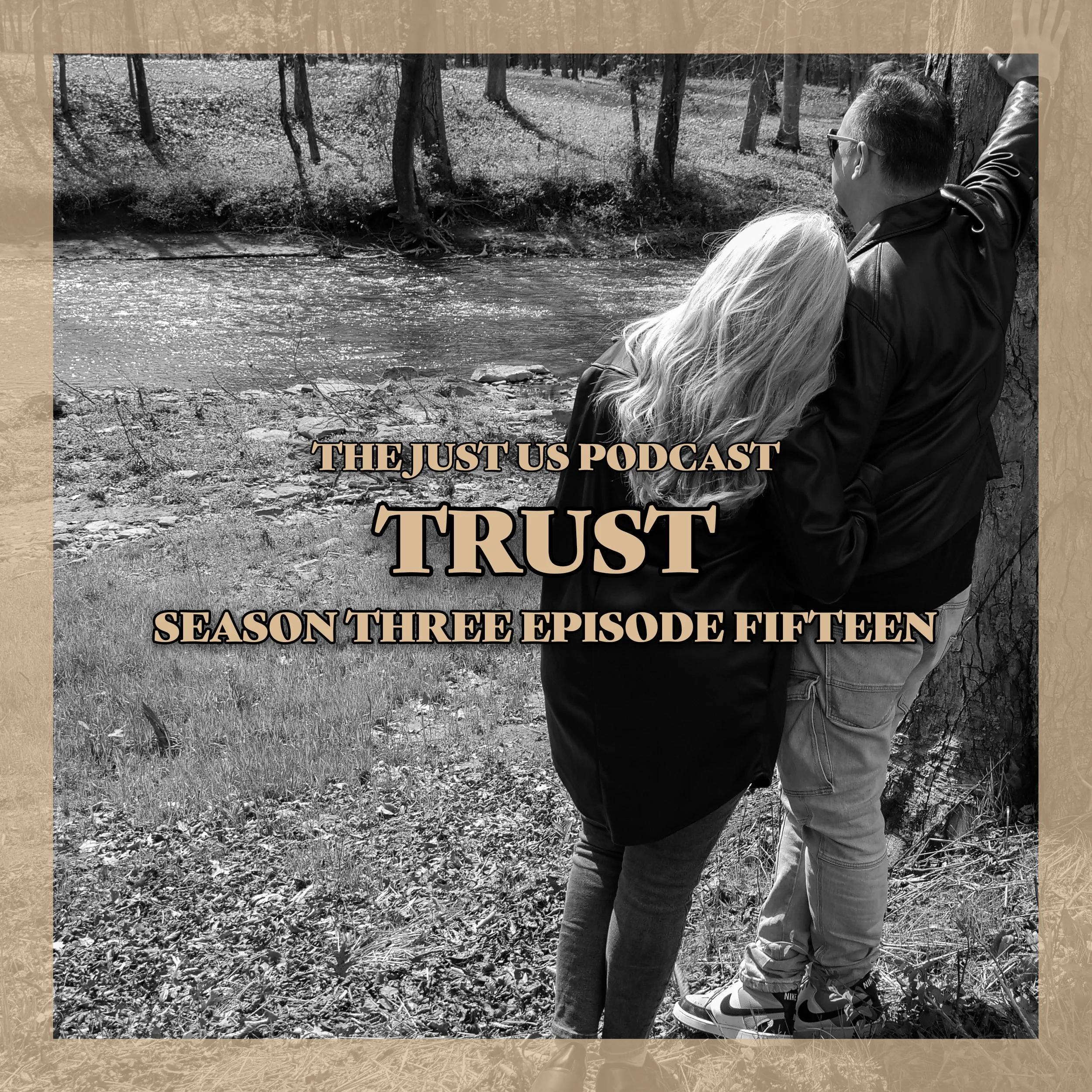 Just Us: Season Three Episode Fifteen: Trust