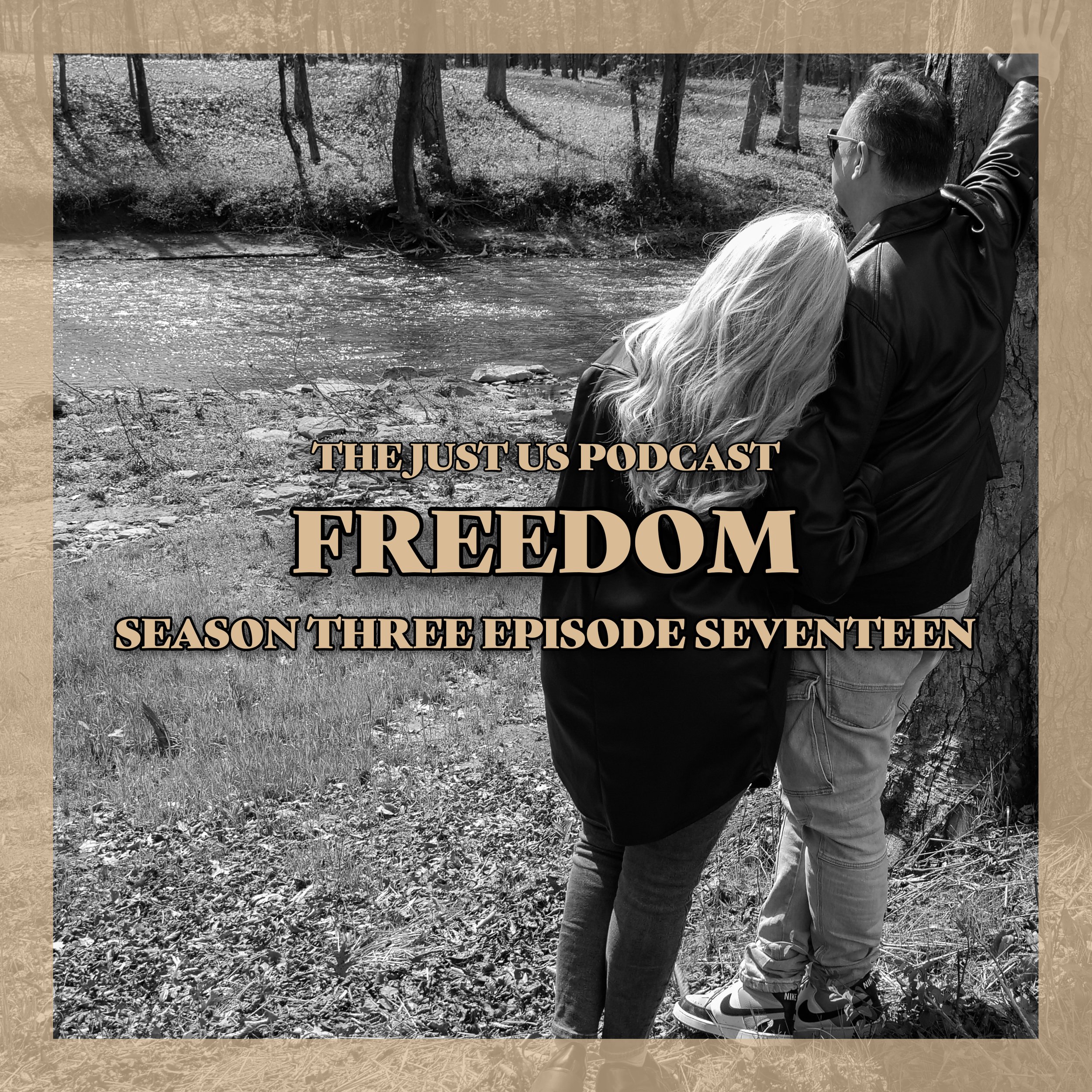 Just Us: Season Three: Episode Seventeen: Freedom