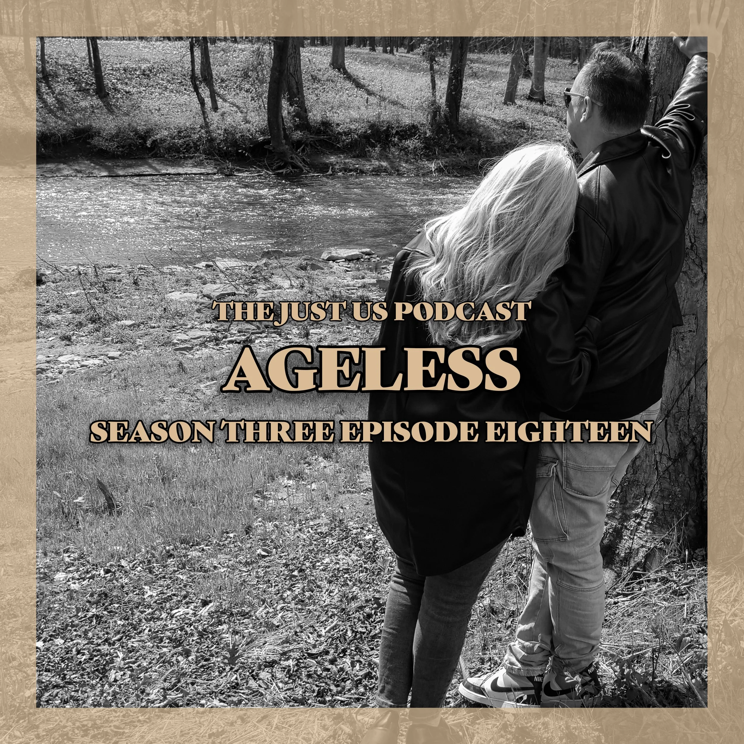 Just Us: Season Three Episode Eighteen: Ageless