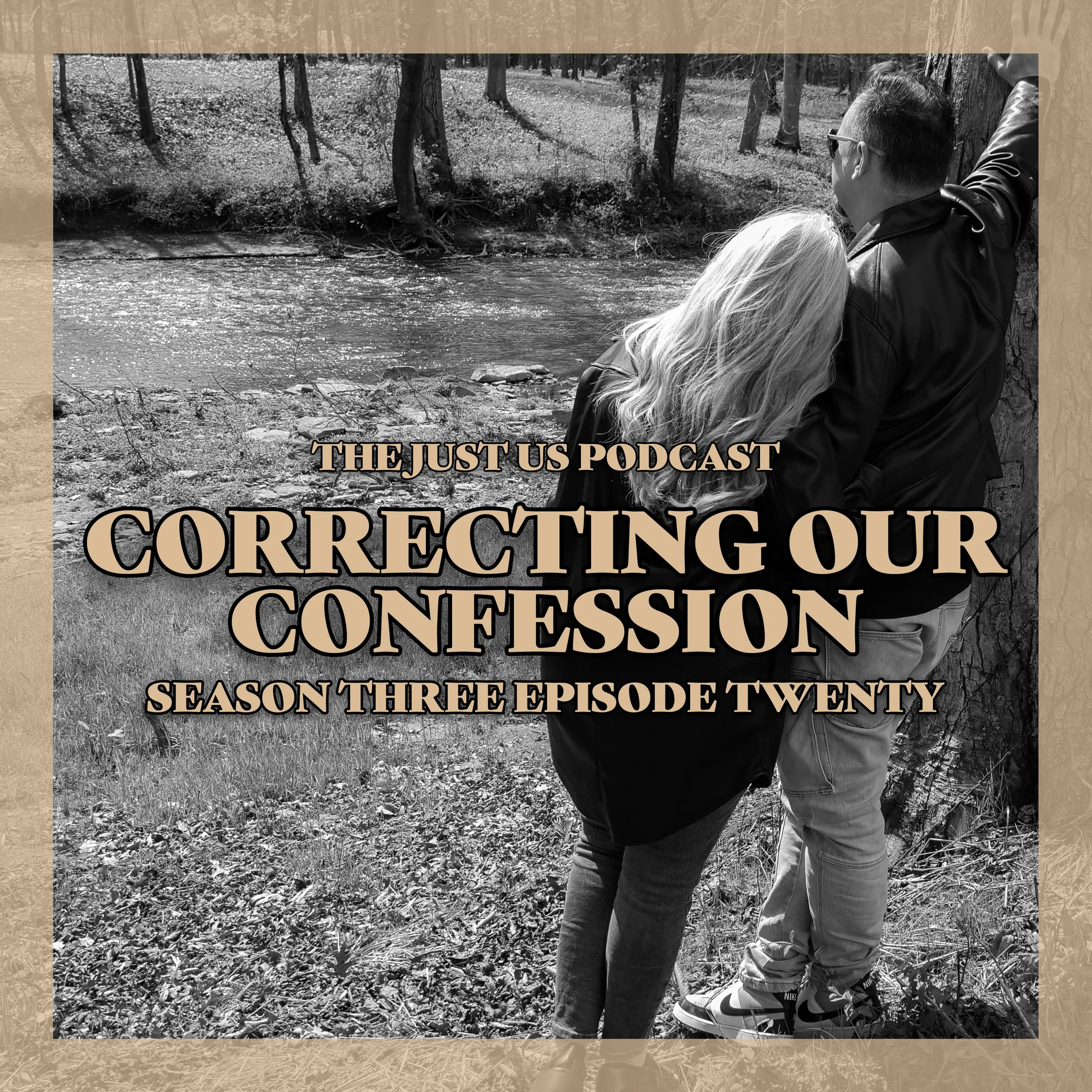 Just Us: Season Three Episode Twenty: Correcting Our Confession
