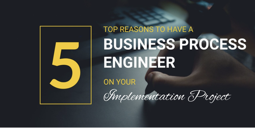 5 Reasons to Have a BPE on your Implementation Project