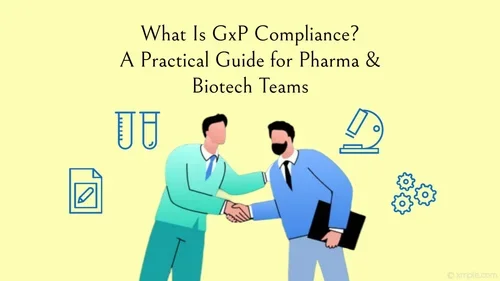 What is GxP Compliance? A Practical Guide for Pharma & BioTech Teams