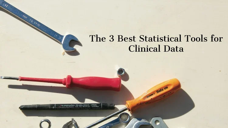 The 3 Best Statistical Tools for Clinical Data