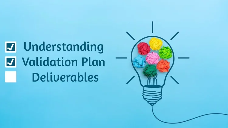 Understanding Validation Plan Deliverables