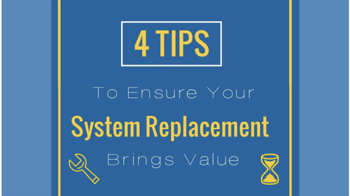 4 Tips to Ensure Your System Replacement Brings Value