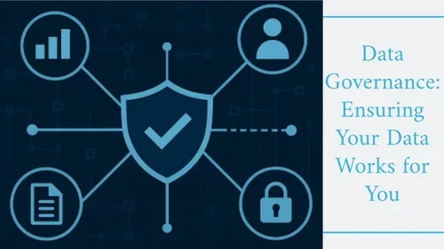 Data Governance Ensuring Your Data Works for You