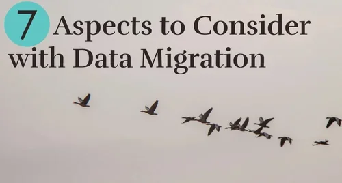7 Aspects to Consider with Data Migration