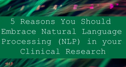 5 Reasons You Should Embrace NLP in Clinical Research