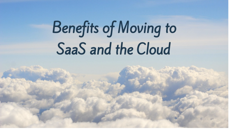 Benefits of Moving to SaaS and the Cloud