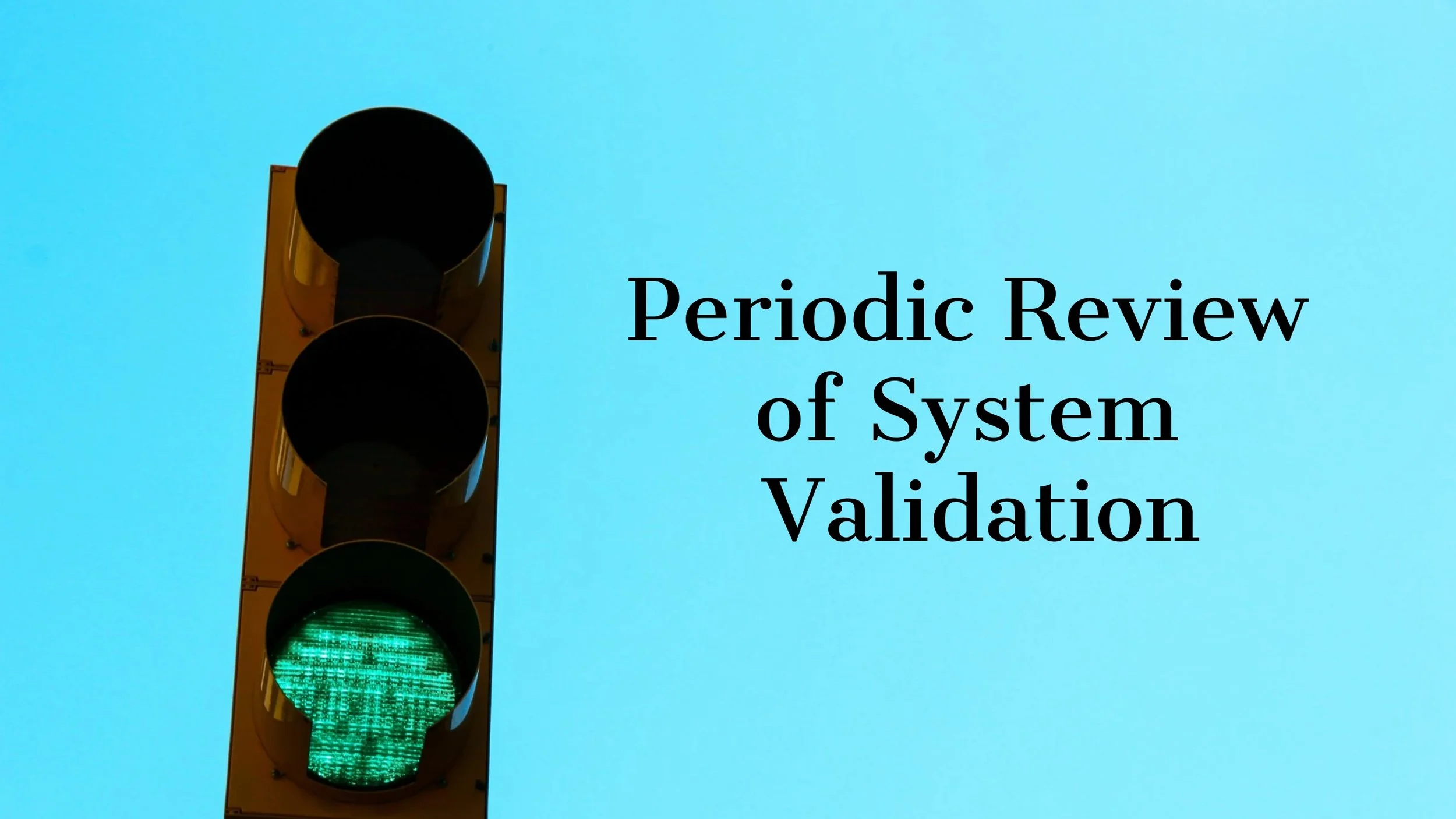 Periodic Review of System Validation 