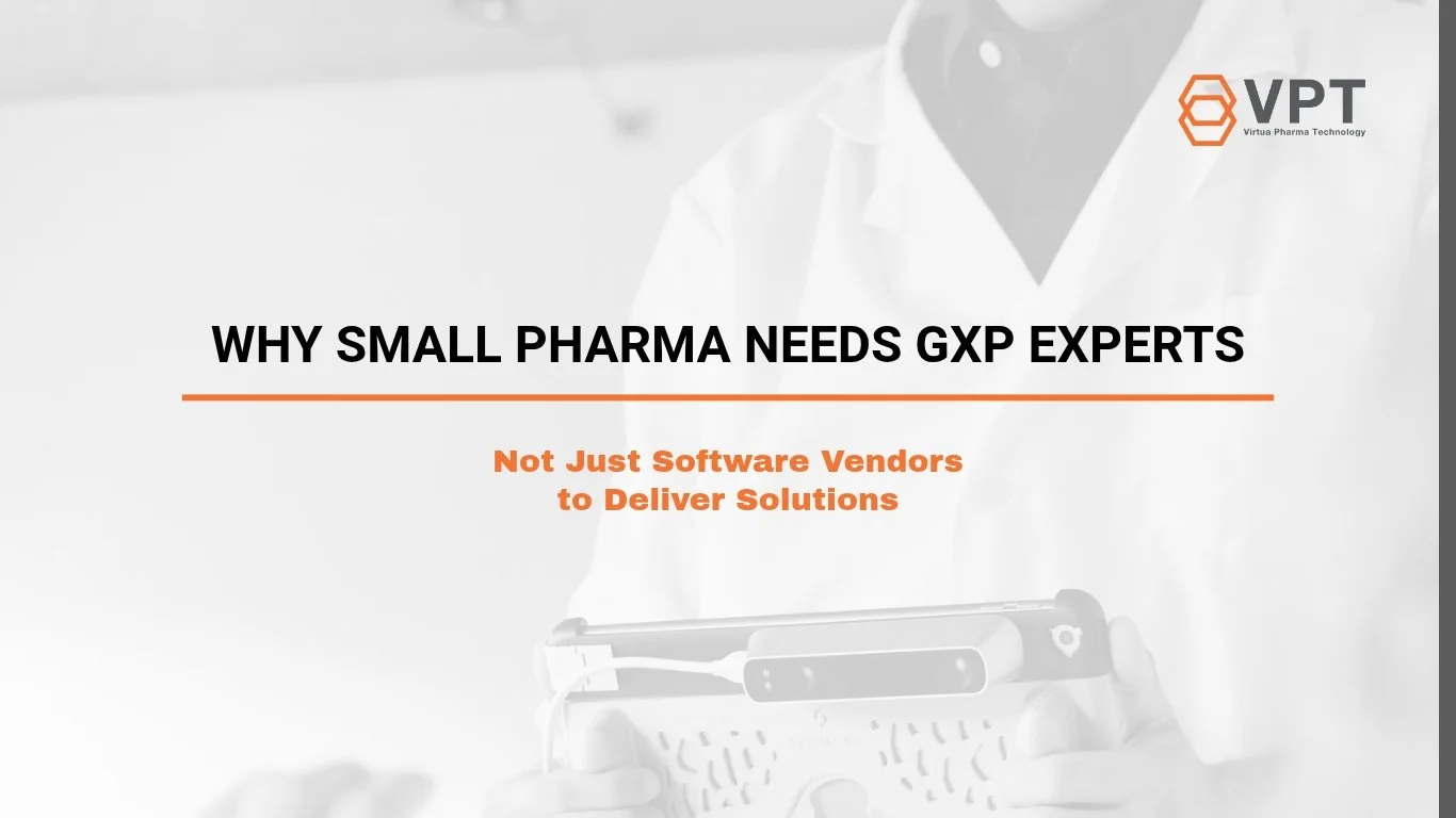 Why Small Pharma Needs GxP Experts—Not Just Software Vendors 