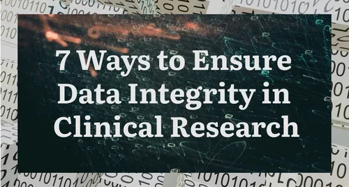 7 Ways to Ensure Data Integrity in Clinical Research