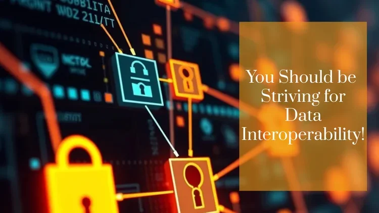 You Should be Striving for Data Interoperability