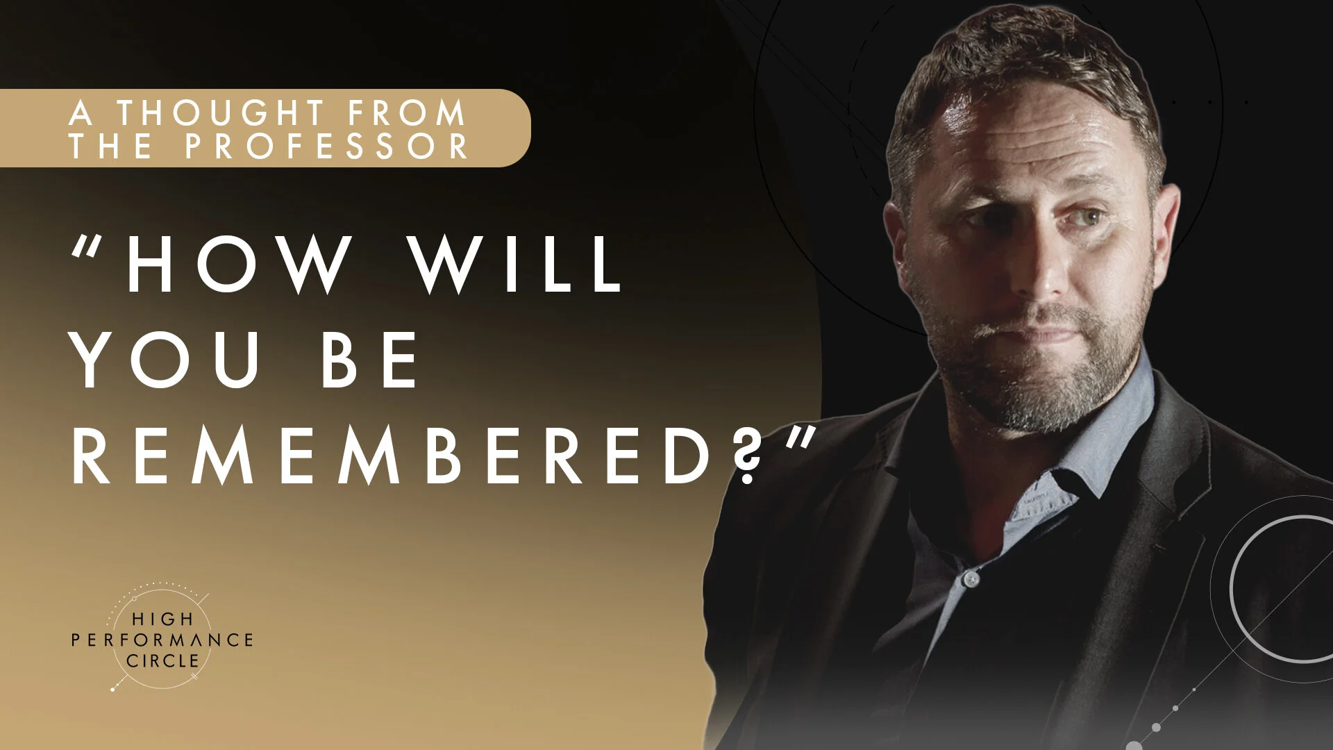 HOW WILL YOU BE REMEMBERED?