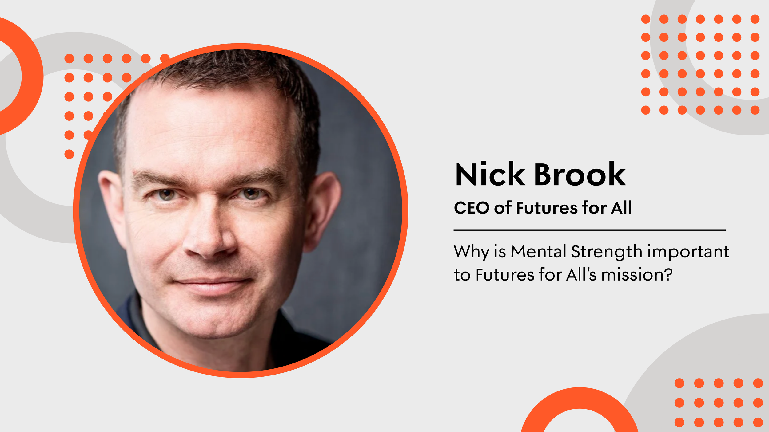 Insights from Nick Brook, CEO of Futures For All, on Why mental strength is important to their misson.