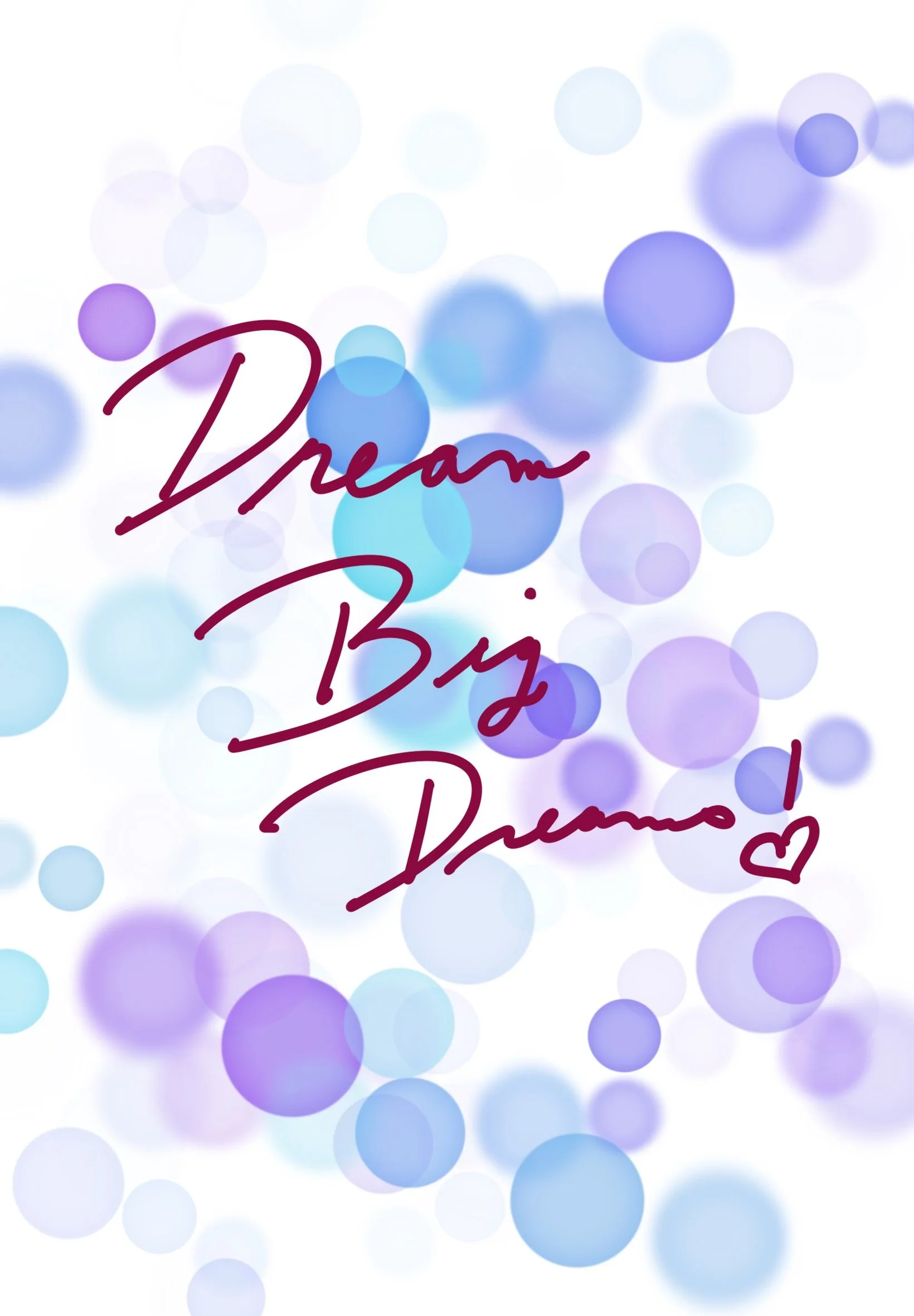 A digital background with various blue and purple bokeh circles and handwritten text that says "Dream Big Damo!" with a small heart.