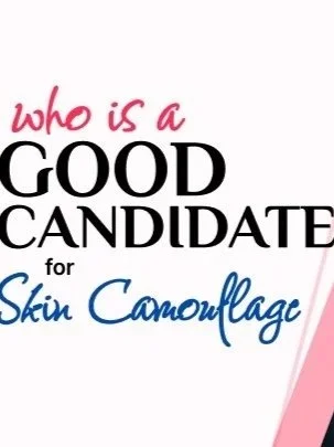 Who Is a Good Candidate for Skin Camouflage?