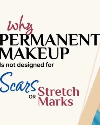 Why Permanent Makeup Is Not Designed for Scars or Stretch Marks.