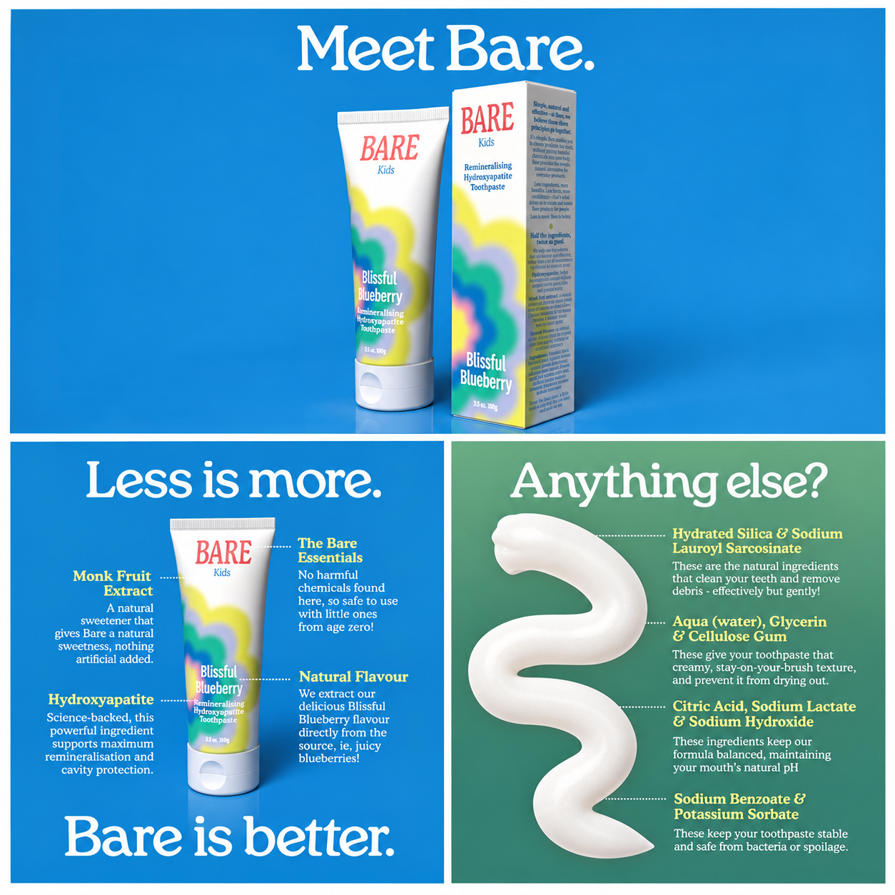 Bare Kids Blissful Blueberry Remineralising Hydroxyapatite Toothpaste – 100 g

A gentle toothpaste with hydroxyapatite, natural blueberry flavour and monk fruit extract. A little goes a long way, so each tube lasts a long time with normal daily use.
