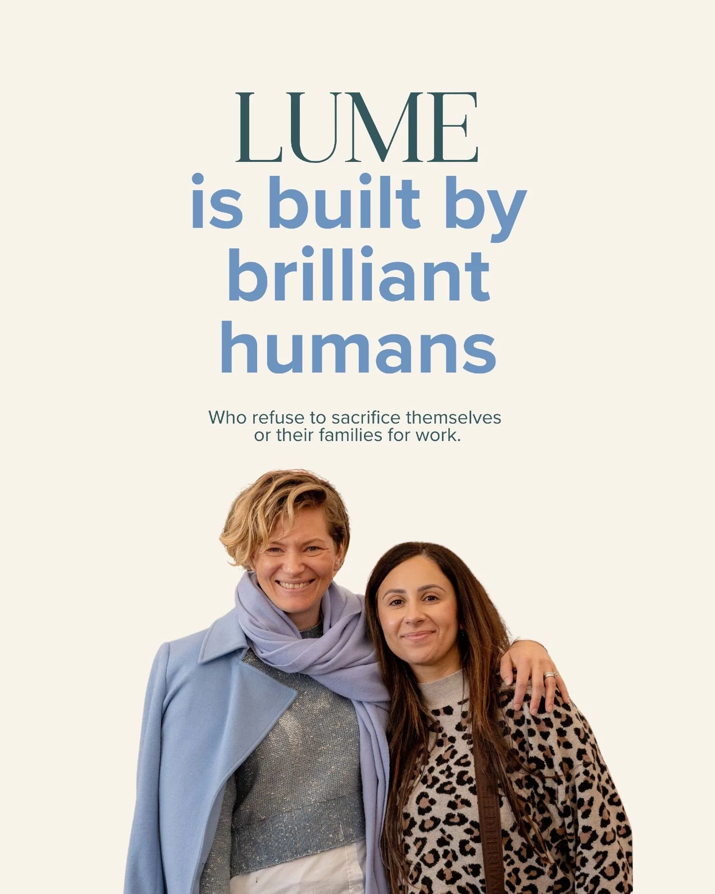 Lume Marketing is made up of brilliant humans. like Cass, Britt, Lucy, Elyce and Kyra, who want to give their best to clients without sacrificing themselves or their families.

Working mums who can&rsquo;t imagine going back to soul-sucking agencies.