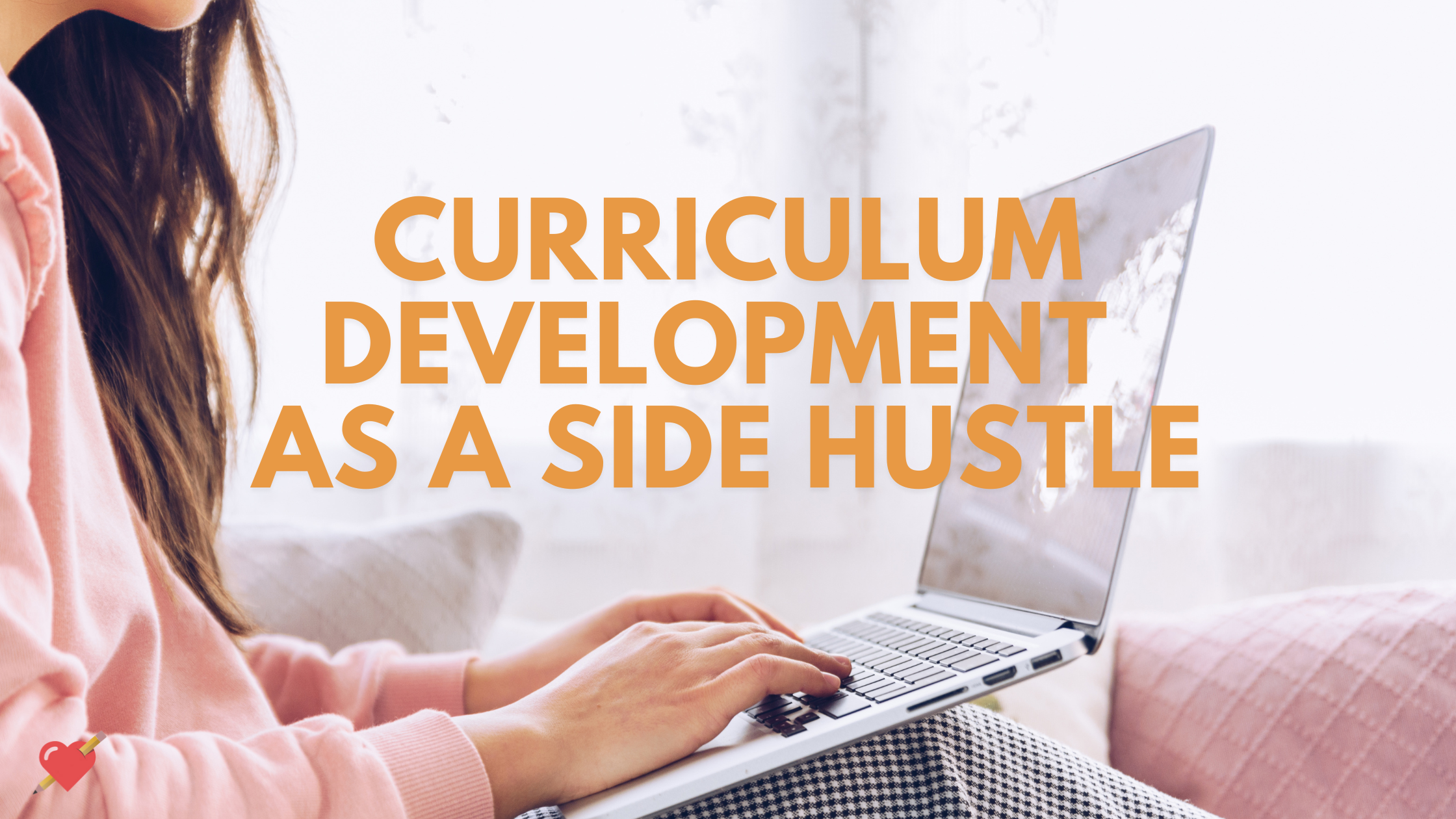 Curriculum Development Side Hustle for Teachers: Building a Sustainable Income Stream
