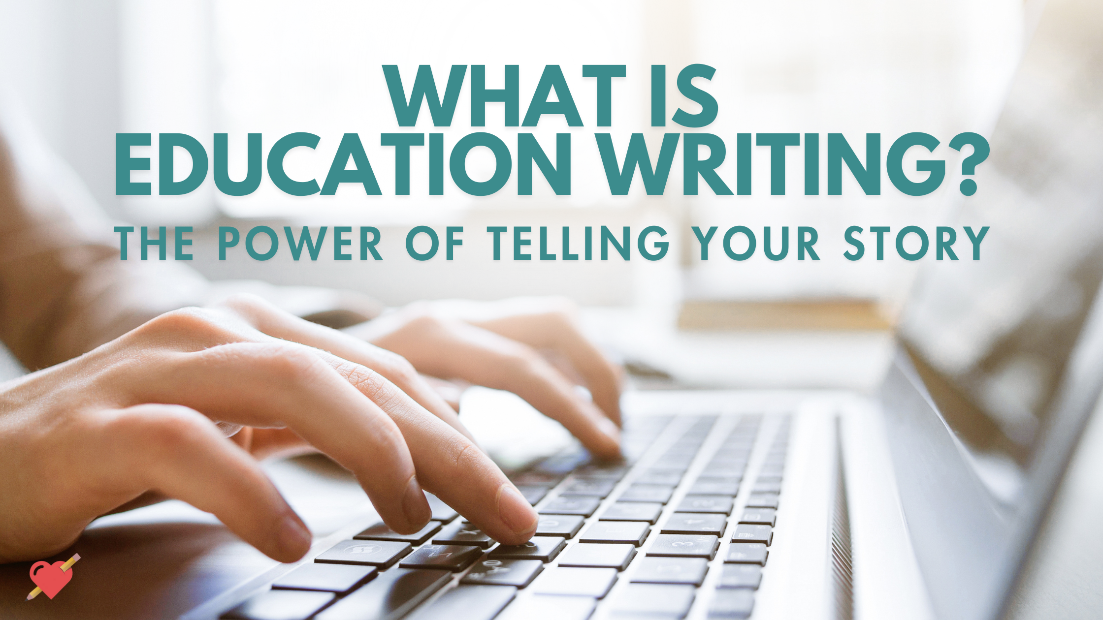 What is Education Writing? The Power of Telling Your Story