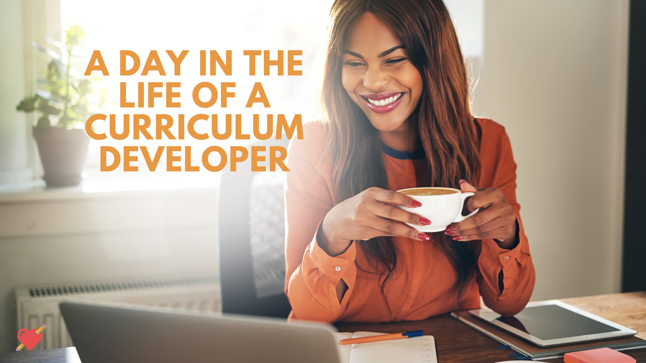 What Does a Curriculum Developer Do? A Day in the Life of a Curriculum Developer