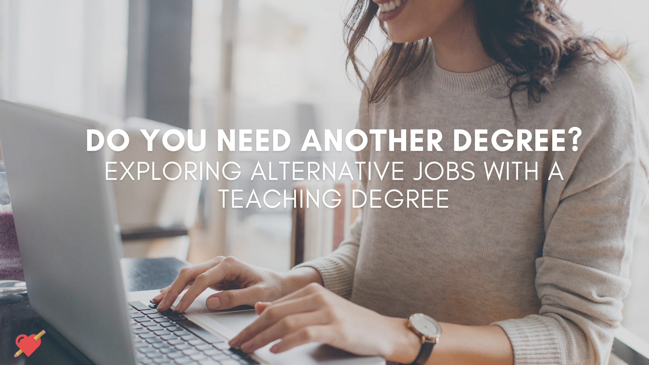Exploring Alternative Jobs with a Teaching Degree