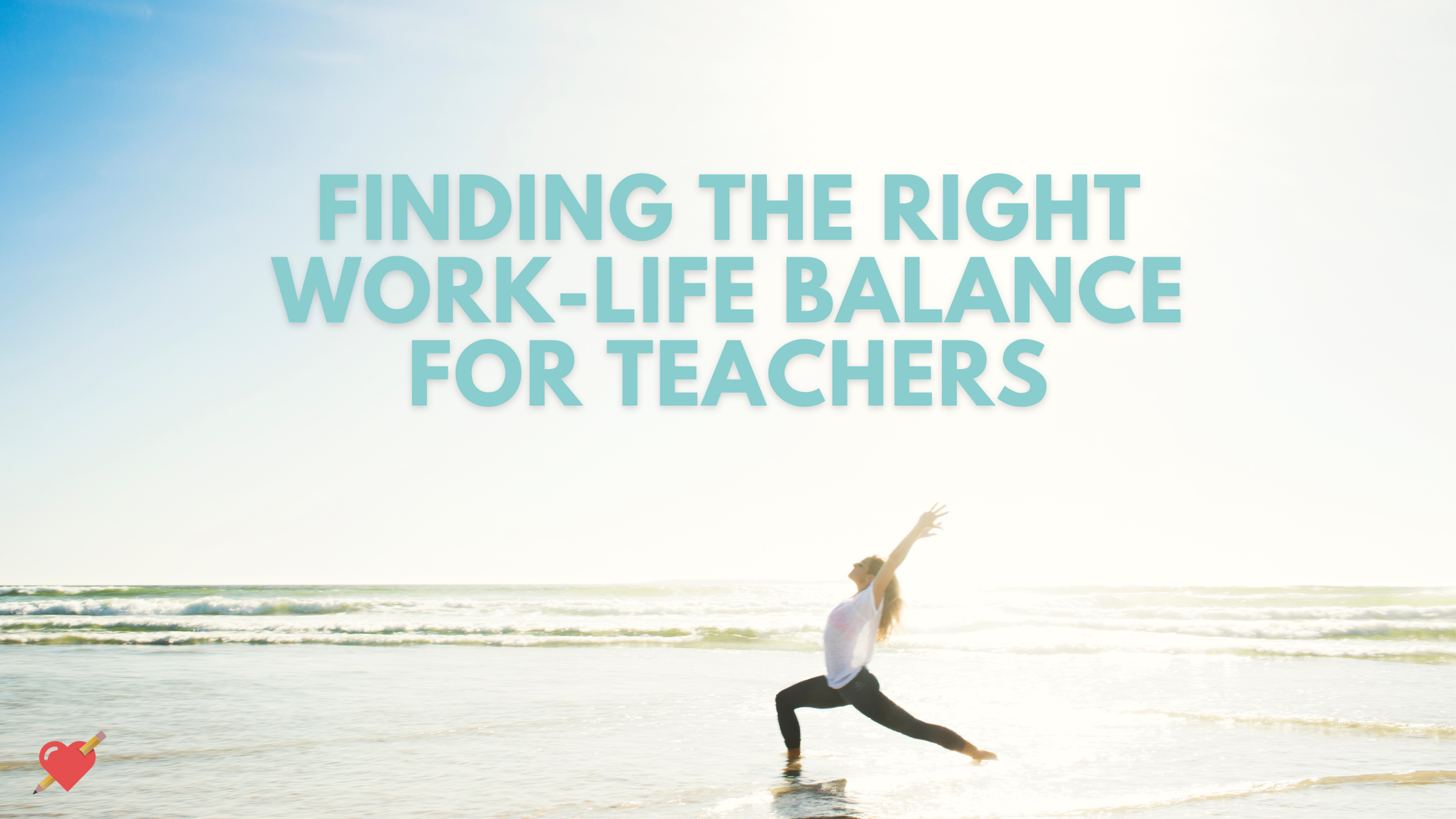 Finding the Right Work-Life Balance for Teachers