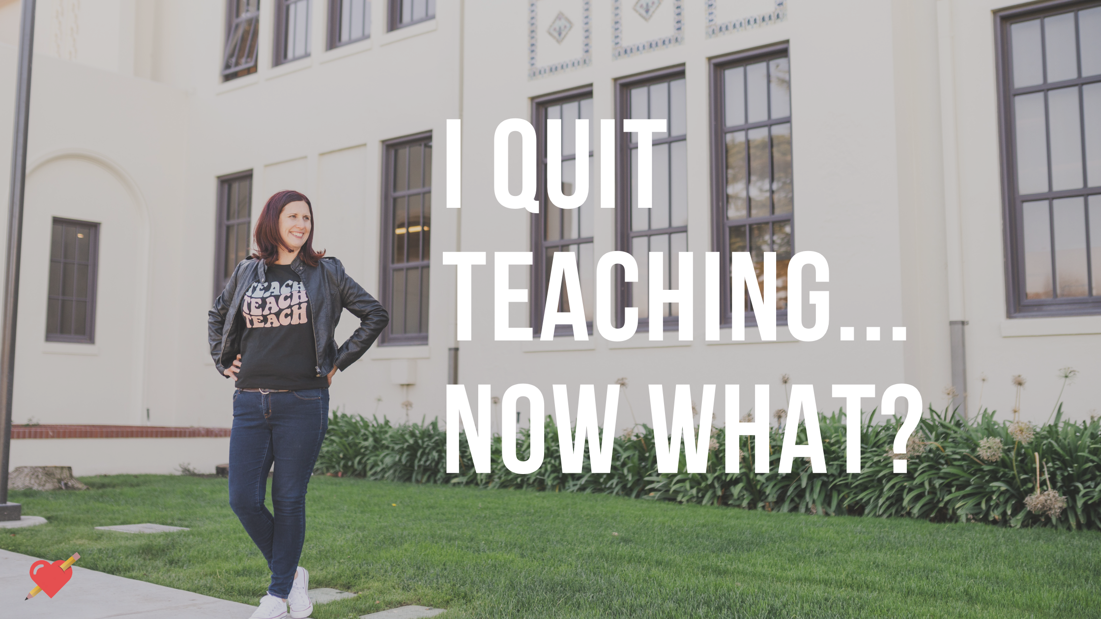 I Quit Teaching… Now What?