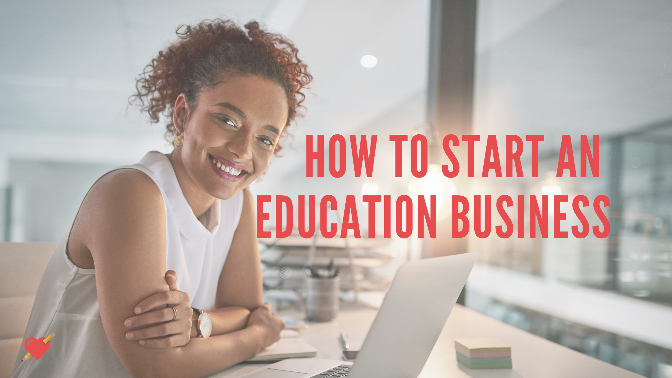How to Start An Education Business
