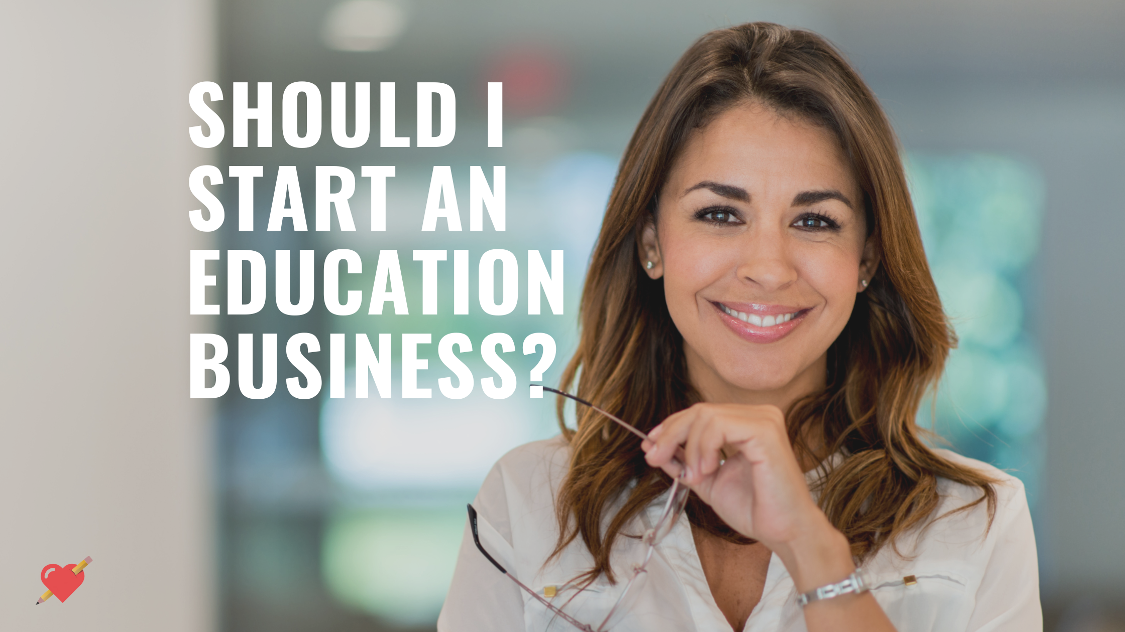 Should I Start an Education Business?
