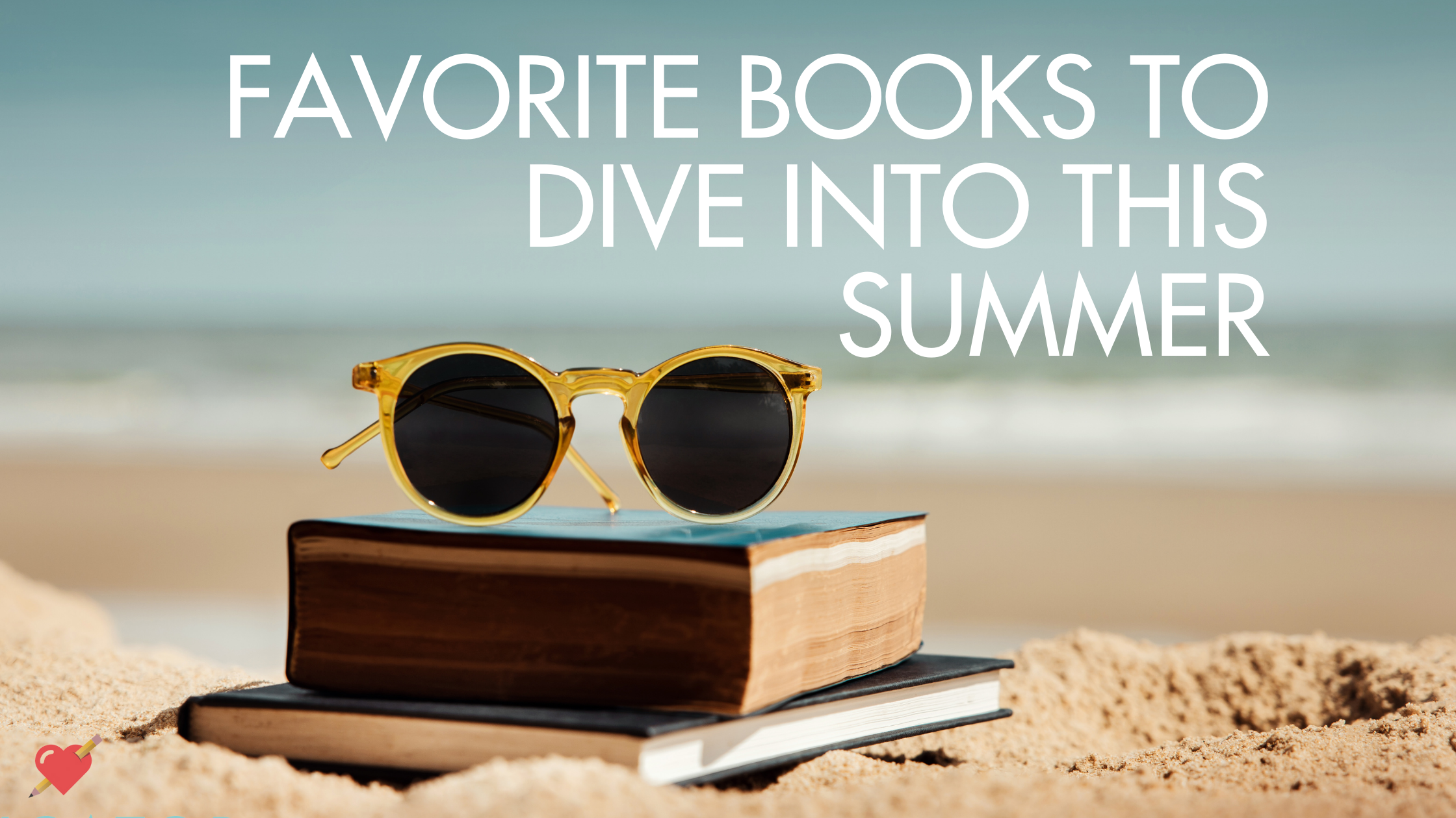 Favorite Books to Dive into this Summer