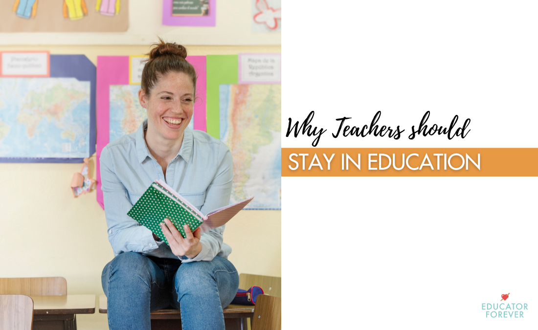 Why Teachers Should Stay in Education...But Not Necessarily The Classroom