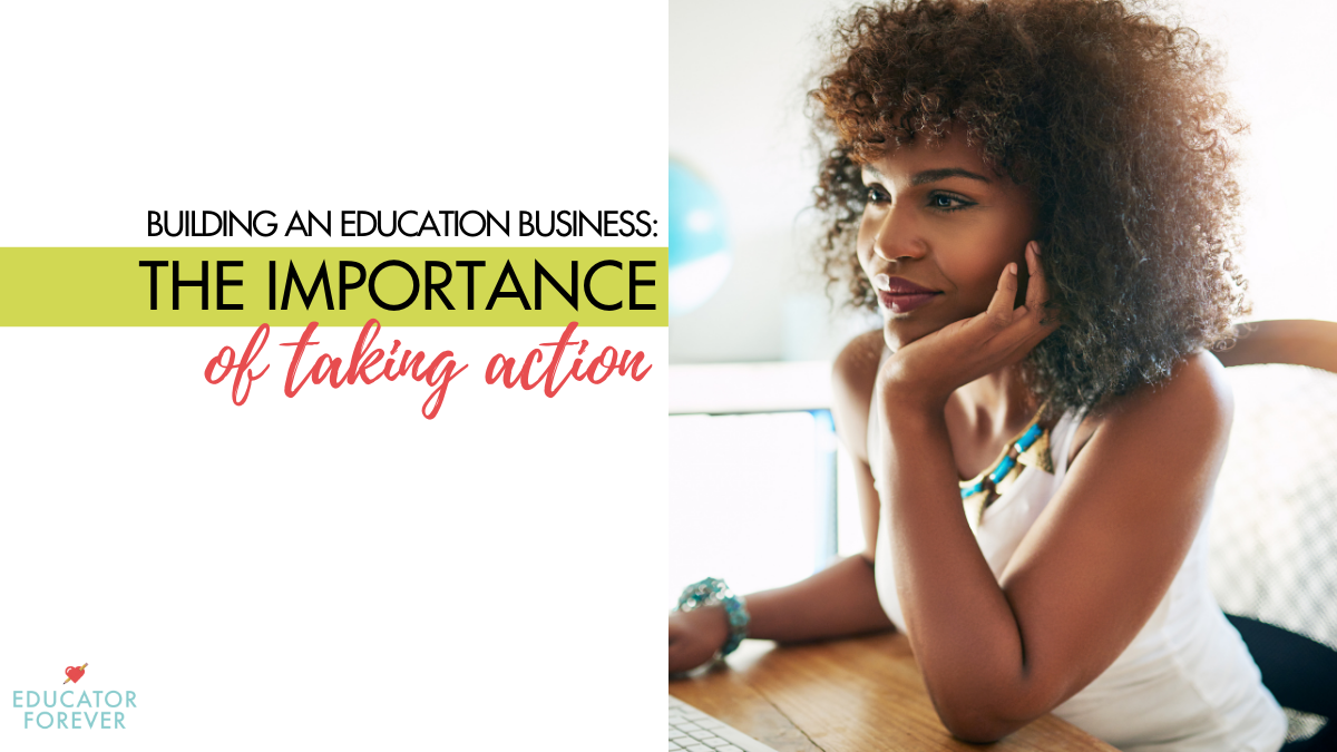 Starting an Education Business: The Importance of Taking Action