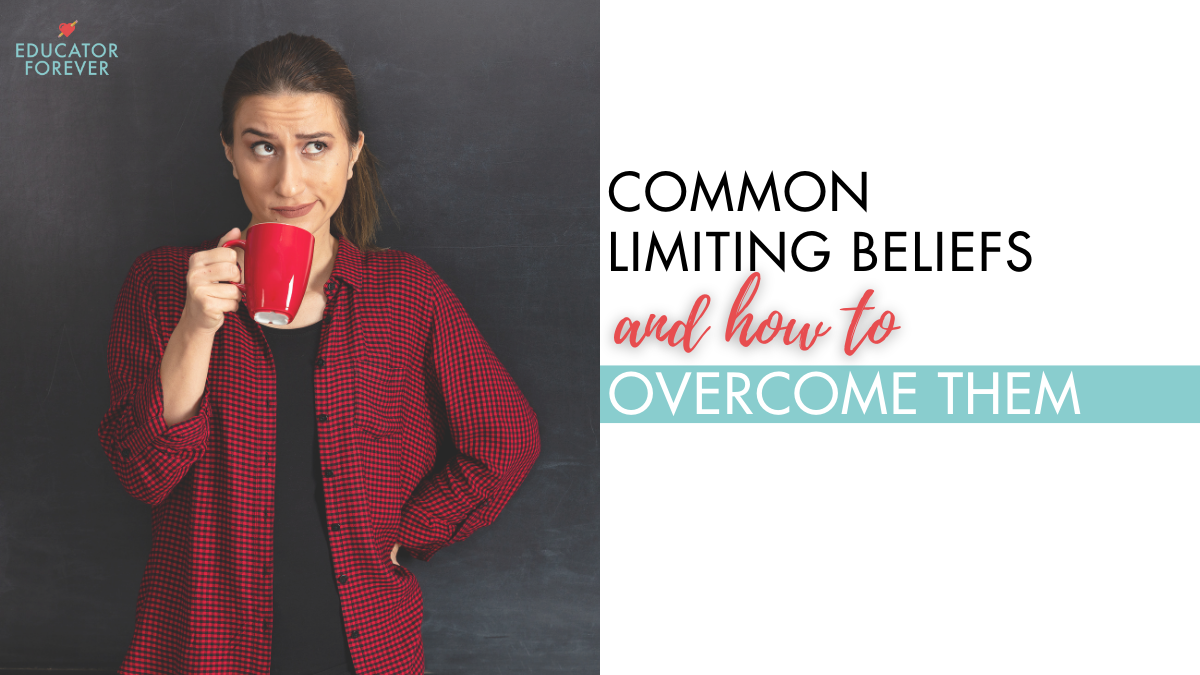 Common Limiting Beliefs &amp; How to Overcome Them