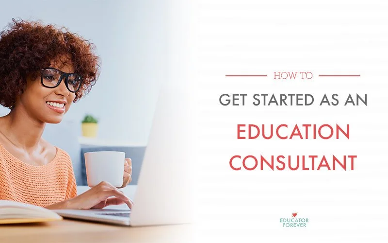 How to Get Started as an Education Consultant